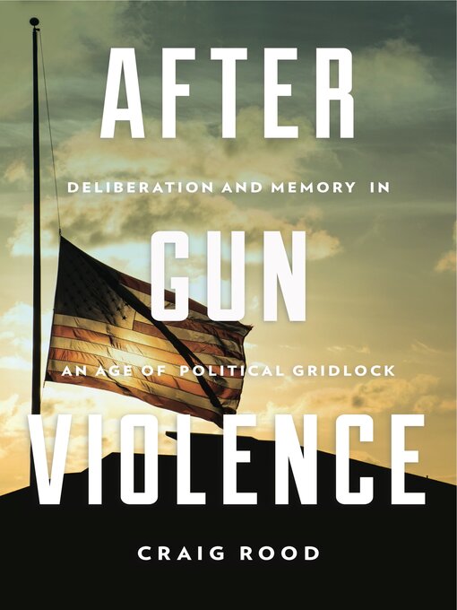 Title details for After Gun Violence by Craig Rood - Available